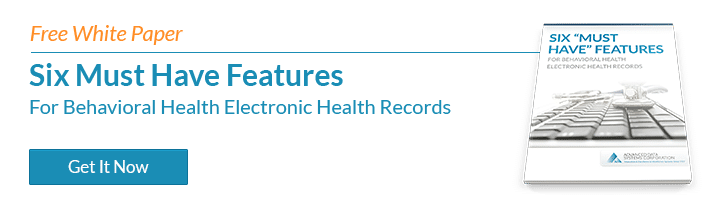 Six Must Have Features for Behavioral Health EHR